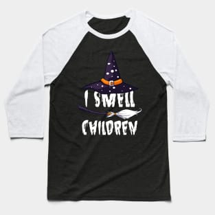 I Smell Children Witch Halloween Costume Baseball T-Shirt